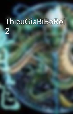 ThieuGiaBiBoRoi 2