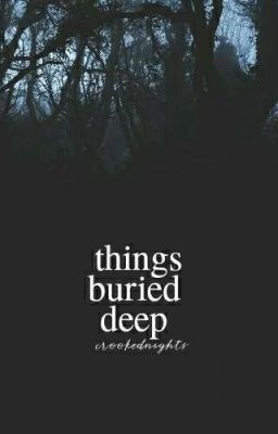 Things Buried Deep | ✓