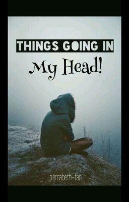 Things going in my head!