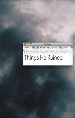 Things He Ruined 