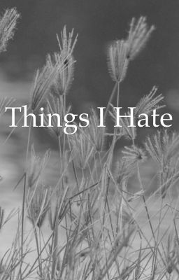 Things I Hate