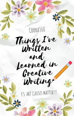 Things I've Written and Learned in Creative Writing
