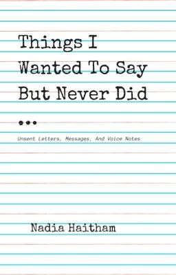 Things I Wanted To Say But Never Did