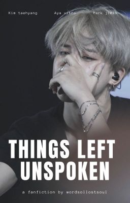 Things Left Unspoken '' Jimin x reader '' - Romance - Drama