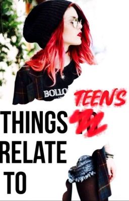 Things Teens Relate To