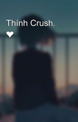 Thính Crush. ❤😭