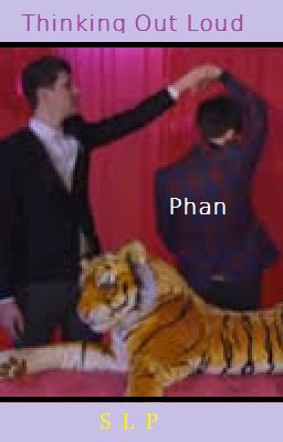 Thinking Out Loud - Phan (oneshot)