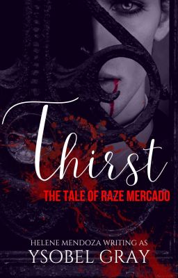 THIRST (The Tale of Raze Mercado)