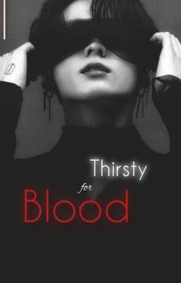 ||Thirsty For Blood ||(Jungkook Ff)