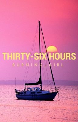 Thirty-Six Hours