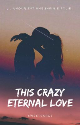 This Crazy Eternal Love (L'amour est une infinie folie #2)