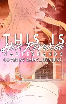 This is her Revenge || Fairy Tail Fanfic