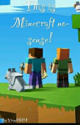 This is Minecraft no-sense!