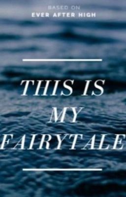 This is My Fairytale (ever after high)