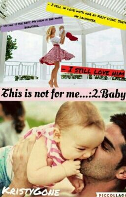 This is not for me..:2.Baby.