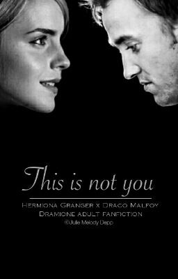 This is not you | Dramione 