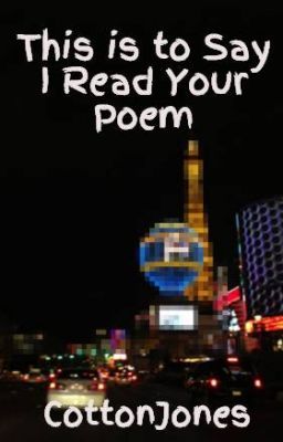 This is to Say I Read Your Poem