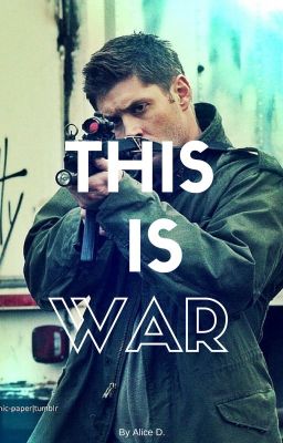 This is War(Supernatural AU)