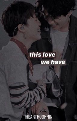 This Love We Have - jikook ff