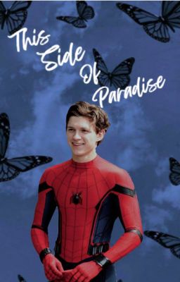 This Side of Paradise (Peter Parker x Reader)