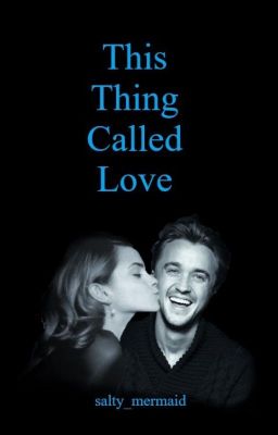 This Thing Called Love - Dramione Sequel