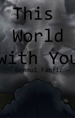 This World with You - Genmui (Genya x Muichiro Fanfiction)