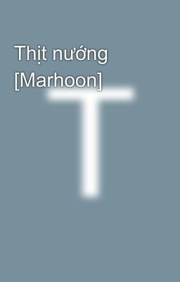 Thịt nướng [Marhoon]