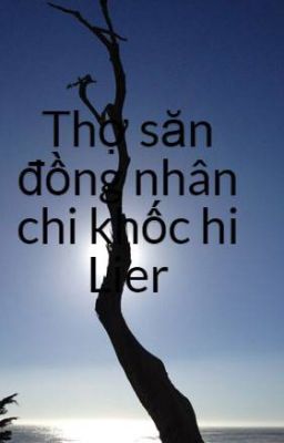 Thợ săn đồng nhân chi khốc hi Lier