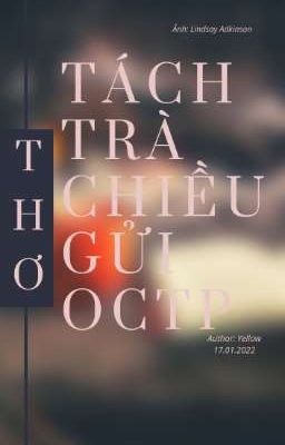 [ Thơ ] TÁCH TRÀ CHIỀU GỬI OCTP