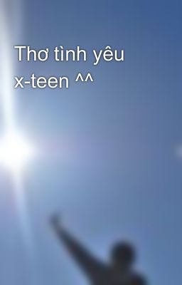 Thơ tình yêu x-teen ^^