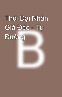 Thôi Đại Nhân Giá Đáo - Tụ Đường