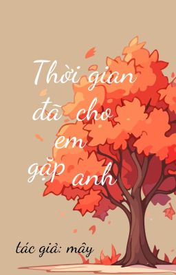 Thời gian đã cho em gặp anh