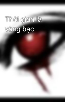 Thời gian là vàng bạc