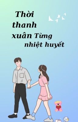 Thời thanh xuân từng nhiệt huyết