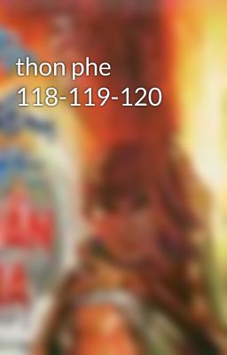 thon phe 118-119-120