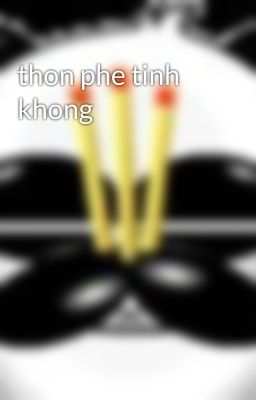 thon phe tinh khong