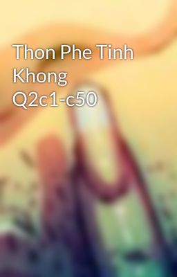 Thon Phe Tinh Khong Q2c1-c50