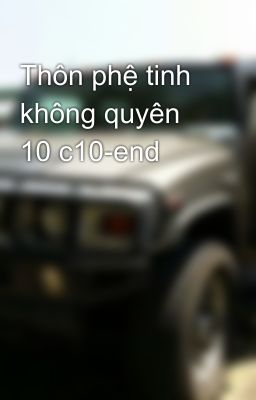 Thôn phệ tinh không quyên 10 c10-end