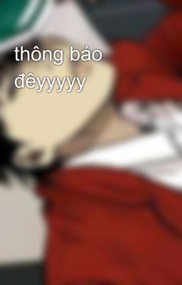 thông báo đêyyyyy