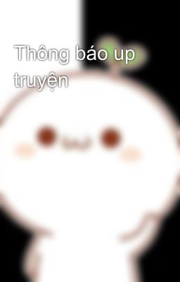 Thông báo up truyện