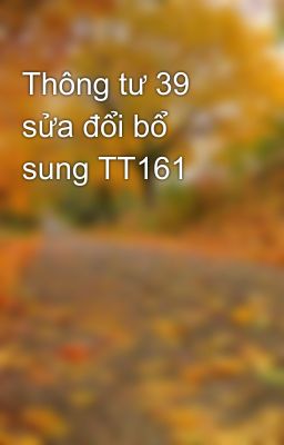 Thông tư 39 sửa đổi bổ sung TT161