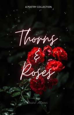 Thorns & Roses | Poetry ✔