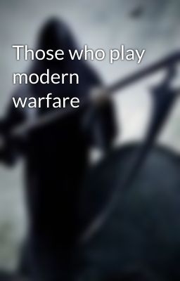 Those who play modern warfare 