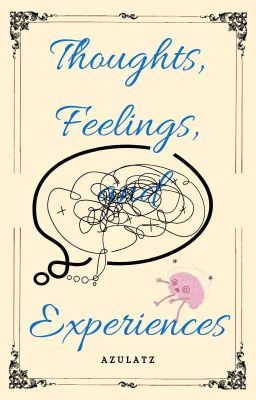 Thoughts, Feelings, and Experiences