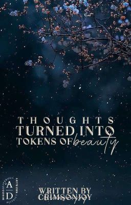 Thoughts Turned Into Tokens of Beauty