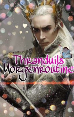 Thranduils Morgenroutine