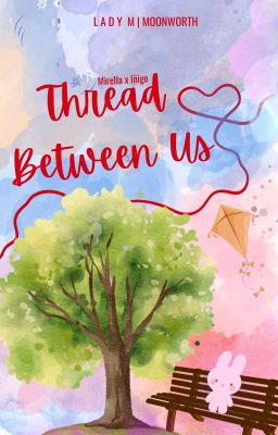 Thread Between Us (Mirella x Iñigo)