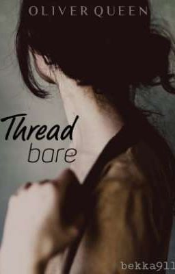 Threadbare | Arrow [ ON HOLD ]