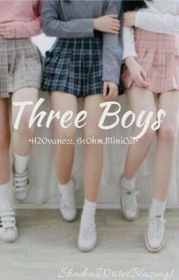 Three Boys ~♡H20vanoss,Brohm,Minicat♡~