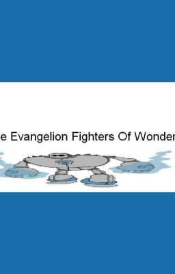 Three Evangelion Fighters Of Wonderland